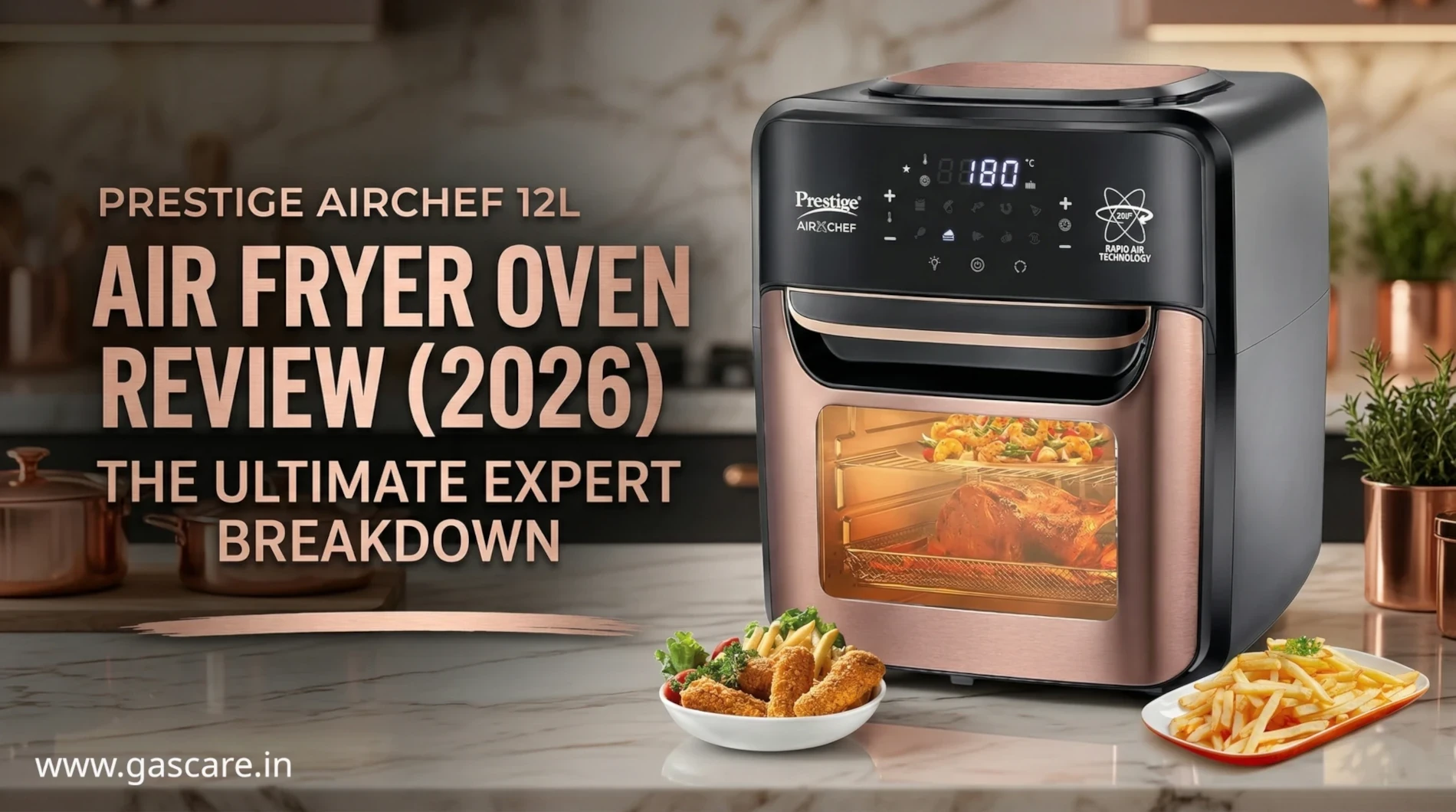 A hero image featuring a sleek, copper and matte black Prestige AirChef 12L Air Fryer Oven actively roasting a whole chicken on a marble kitchen counter, with surrounding plates of crispy chicken tenders and French fries, for a 2026 expert breakdown review. The branding www.gascare.in appears in the lower left corner.