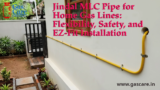 Jindal MLC Pipe for Home Gas Lines: Flexibility, Safety, and EZ-Fit Installation