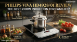 Philips Viva HD4928/01 Review: The Best 2100W Induction for Families?