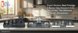 Best Prestige 3-Burner Gas Stoves in India (2026): The Ultimate In-Depth Showdown